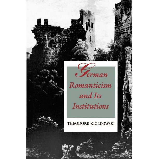 German Romanticism And Its Institutions Paperback Walmart Com Walmart Com