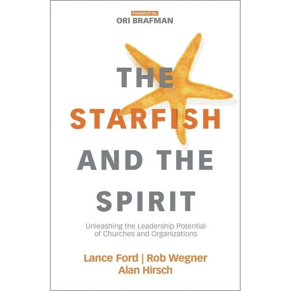 Exponential The Starfish and the Spirit: Unleashing the Leadership Potential of Churches and Organizations, (Paperback)