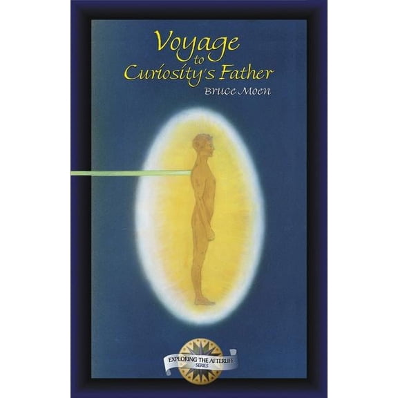 Exploring the Afterlife Voyage to Curiosity's Father, (Paperback)