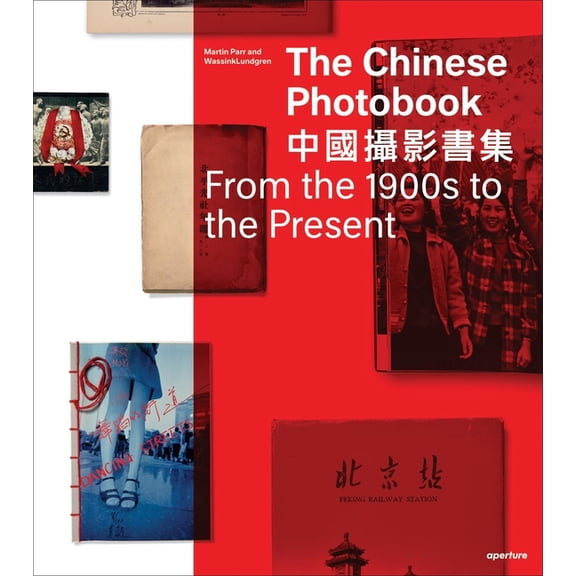 The Chinese Photobook: From the 1900s to the Present  Hardcover  1597112283 9781597112284 Martin Parr
