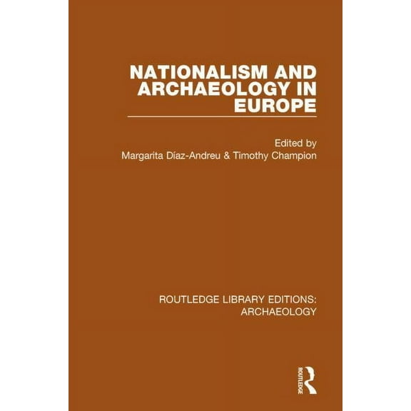 Routledge Library Editions: Archaeology Nationalism and Archaeology in Europe, (Paperback)