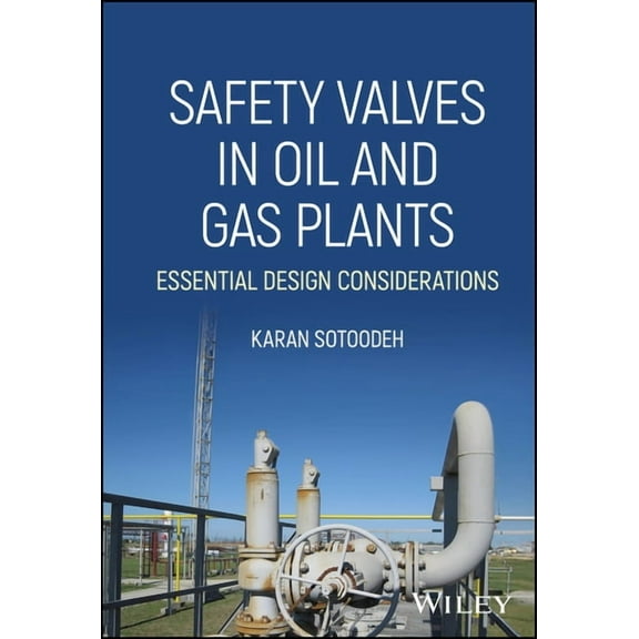 Safety Valves in Oil and Gas Plants: Essential Design Considerations, (Hardcover)