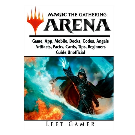 Magic the Gathering Arena Game, App, Mobile, Decks, Codes, Angels, Artifacts, Packs, Cards, Tips, Beginners Guide