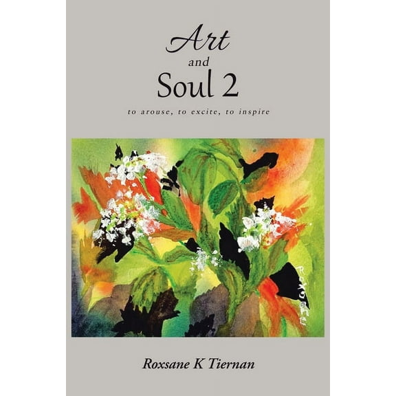 Art and Soul 2: to arouse, to excite, to inspire, (Paperback)