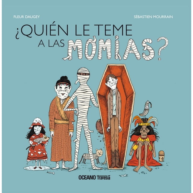 ¿Quién le teme a las momias? Océano Travesía 9786075570716