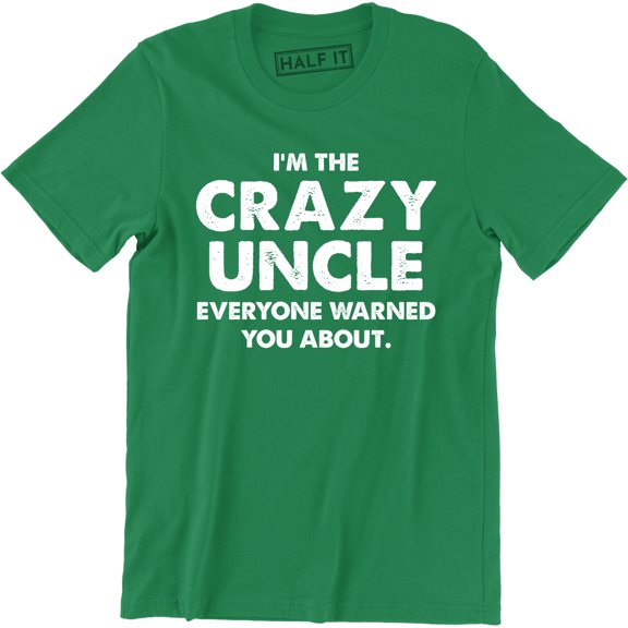 Crazy Uncle Everyone Warned You About Funny father brother Party Mens T-Shirt
