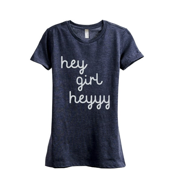 Hey Girl Heeyyy Women's Fashion Relaxed T-Shirt Tee Heather Navy Medium