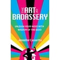 thumbnail image 2 of The Art of Badassery: Unleash Your Mojo with Wisdom of the Dojo, (Paperback), 2 of 2