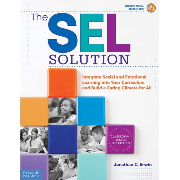 Pre-Owned The Sel Solution: Integrate Social-Emotional Learning Into Your Curriculum and Build a Caring Climate for All (Paperback) 1631984373 9781631984372