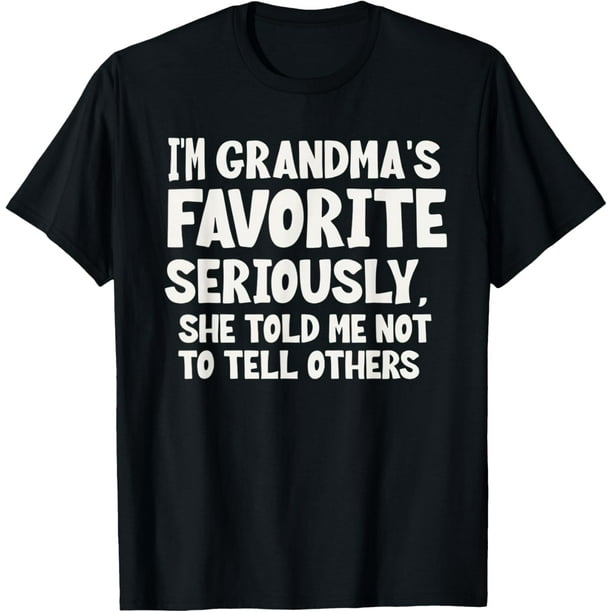 I'm Grandma's Favorite Seriously She Told not to Tell Others para hombre Camiseta | Camiseta casual de algodón
