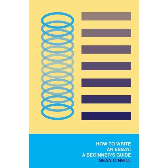 How to Write an Essay: A Beginner's Guide, (Paperback)