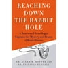 Reaching down the Rabbit Hole : A Renowned Neurologist Explains the Mystery and Drama of Brain Disease, Used [Hardcover]