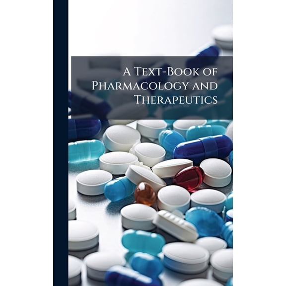 A Text-Book of Pharmacology and Therapeutics, (Hardcover)