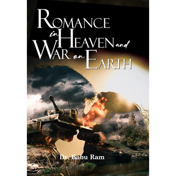 Romance in Heaven and War on Earth, (Hardcover)