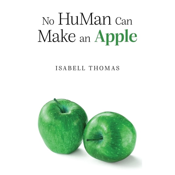 No HuMan Can Make an Apple, (Hardcover)