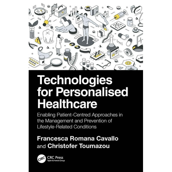 Technologies for Personalised Healthcare: Enabling Patient-Centred Approaches in the Management and Prevention of Lifest, (Hardcover)