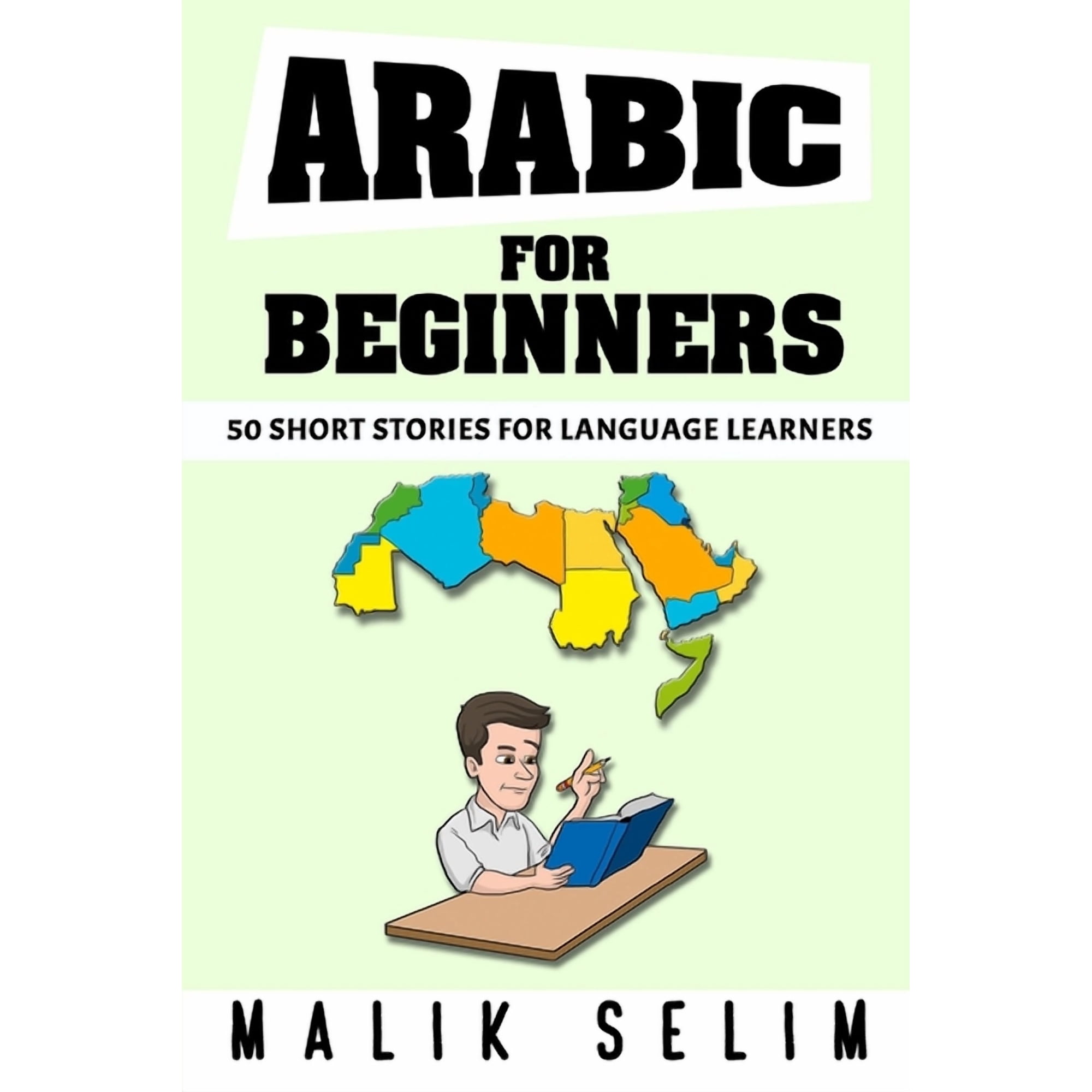 Arabic For Beginners: 50 Short Stories For Language Learners: Grow Your Vocabulary The Fun Way!: Grow Your Vocabulary Th, (Paperback)