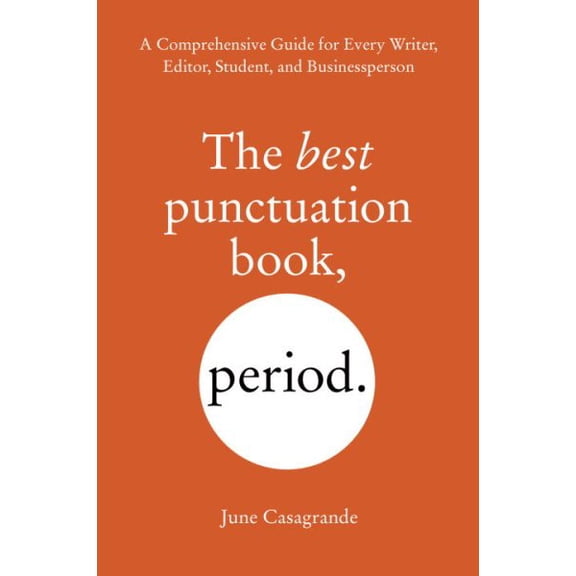 Pre-Owned The Best Punctuation Book, Period: A Comprehensive Guide for Every Writer, Editor, Student, and Businessperson (Paperback) 1607744937 9781607744931