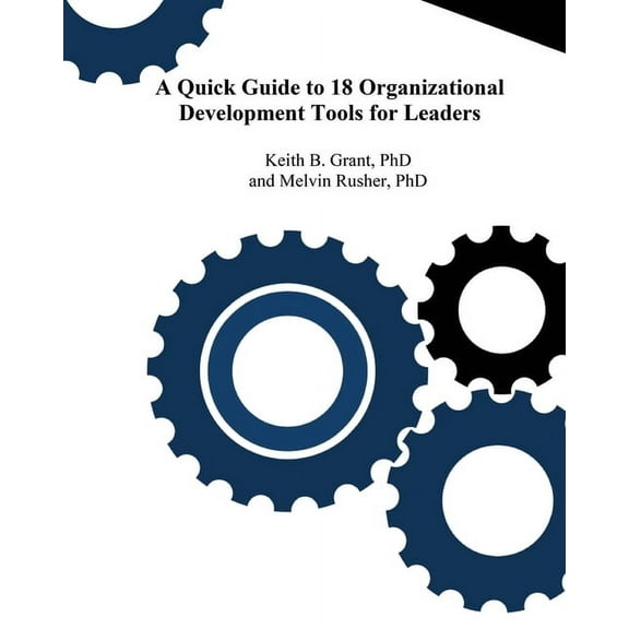 A Quick Guide to 18 Organizational Development Tools for Leaders, (Paperback)