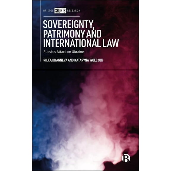 Sovereignty, Patrimony and International Law: Russia's Attack on Ukraine, (Hardcover)
