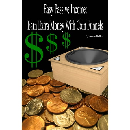 Easy Passive Income: Earn Extra Money With Coin Funnels - (Best Way To Earn Extra Money From Home)