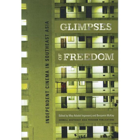 Cornell University Studies on Southeast  Glimpses of Freedom: Independent Cinema in Southeast Asia, (Paperback)