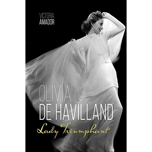 Olivia de Havilland: Lady Triumphant (Screen Classics)