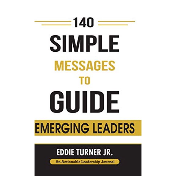 Pre-Owned 140 Simple Messages To Guide Emerging Leaders: 140 Actionable Leadership Messages for Emerging Leaders and Leaders in Transition, 9781616992699, 1616992697, Hardcover,