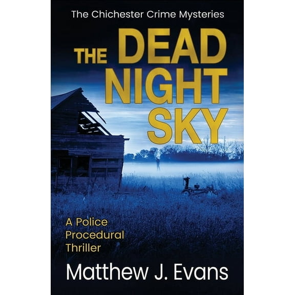 The Chichester Crime Mysteries The Dead Night Sky: A Police Procedural Crime Thriller, Book 3, (Paperback)
