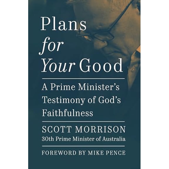 Pre-Owned Plans for Your Good: A Prime Minister's Testimony of God's Faithfulness (Hardcover) 1400340284 9781400340286