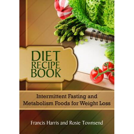 Diet Recipe Book: Intermittent Fasting and Metabolism Foods for Weight Loss -