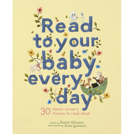 Read to Your Baby Every Day : 30 classic nursery rhymes to read (Chrisley Knows Best Baby Chloe)