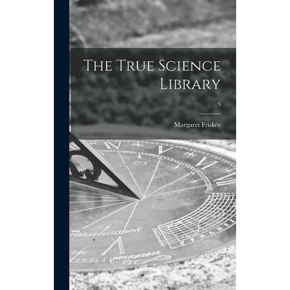 The True Science Library; 9, (Hardcover)