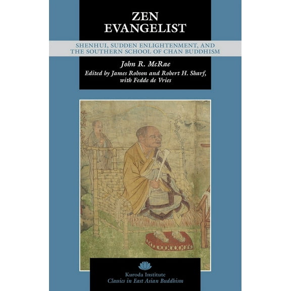 Kuroda Classics in East Asian Buddhism Zen Evangelist: Shenhui, Sudden Enlightenment, and the Southern School of Chan Buddhism, (Paperback)