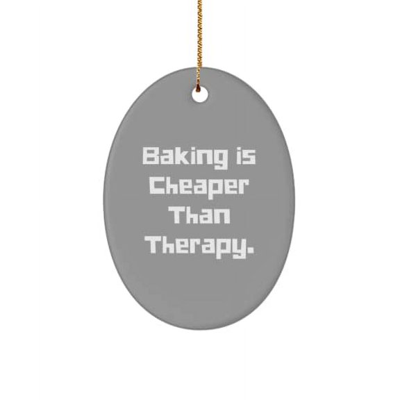 Inspire Baking Gifts, Baking is Cheaper Than Therapy., Sarcasm Oval Ornament for Friends from