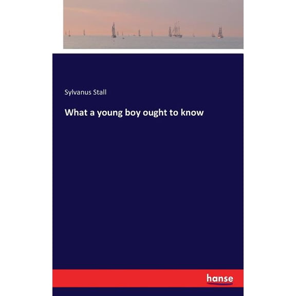 What a young boy ought to know, (Paperback)