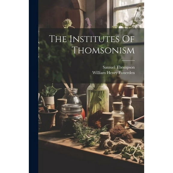The Institutes Of Thomsonism (Paperback)