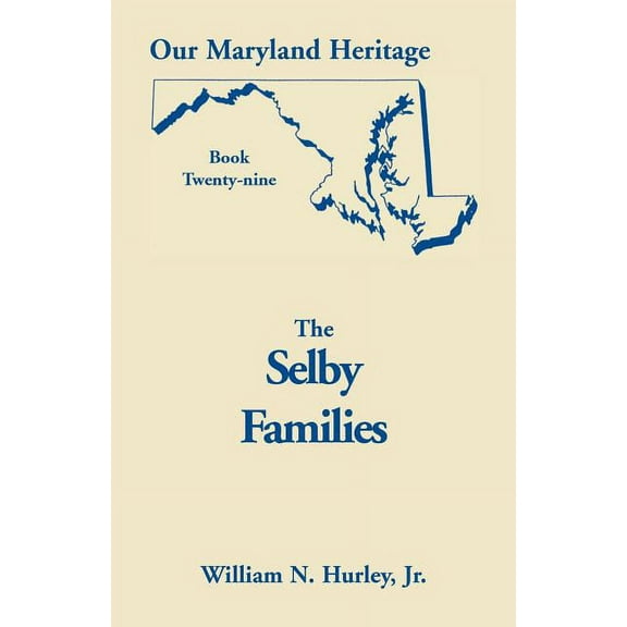 Our Maryland Heritage: Our Maryland Heritage, Book 29: Selby Families (Paperback)