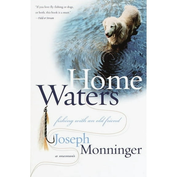 Home Waters: Fishing with an Old Friend: A Memoir, (Paperback)