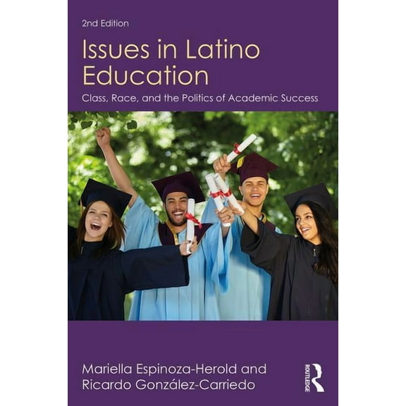 Issues in Latino Education: Race, School Culture, and the Politics of Academic Success, (Paperback)