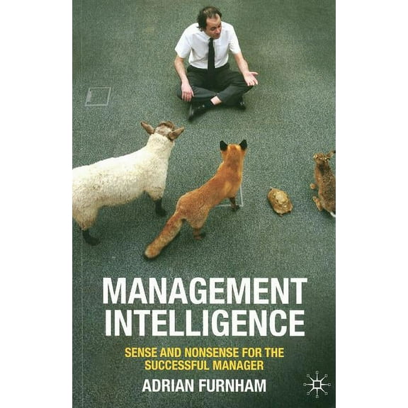 Management Intelligence: Sense and Nonsense for the Successful Manager, (Paperback)