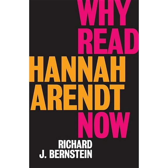 Why Read Hannah Arendt Now? (Hardcover)