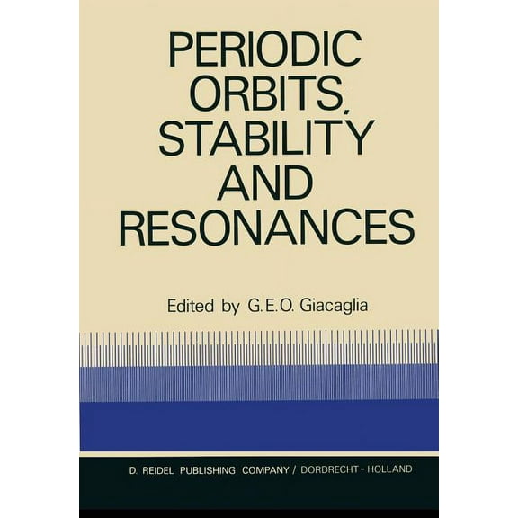 Periodic Orbits, Stability and Resonances: Proceedings of a Symposium Conducted by the University of SÃ£o Paulo, the Tech, (Paperback)