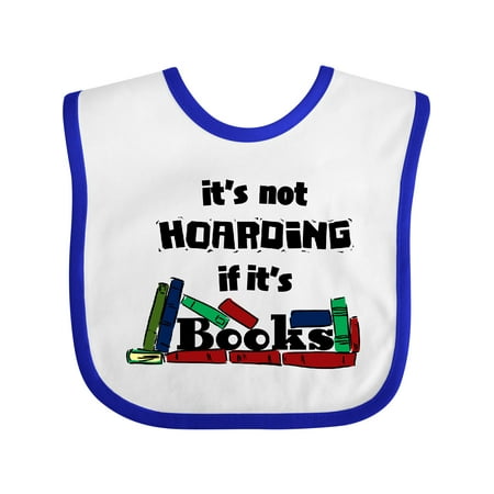 

Inktastic It s Not Hoarding if It s Books Gift Baby Boy or Baby Girl Bib