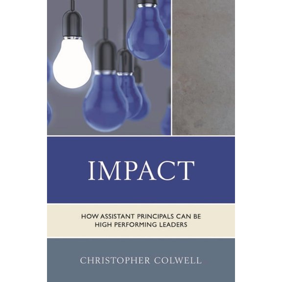 Impact: How Assistant Principals Can Be High Performing Leaders, (Hardcover)