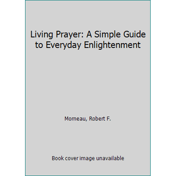 Pre-Owned Living Prayer: A Simple Guide to Everyday Enlightenment (Paperback) 1632530260 9781632530264
