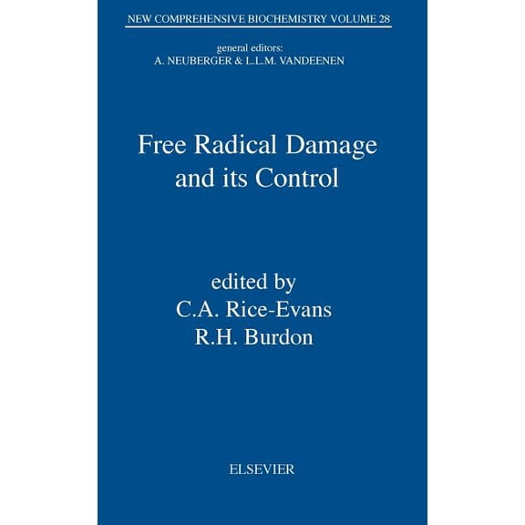 New Comprehensive Biochemistry Free Radical Damage and Its Control: Volume 28, Book 28, (Hardcover)