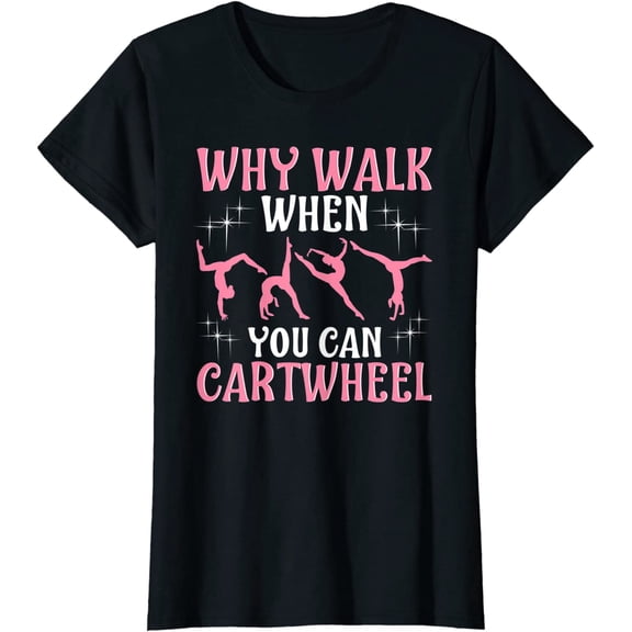 WHY WALK WHEN YOU CAN CARTWHEEL Fashion Short Sleeve Casual Tees