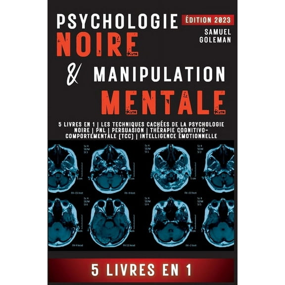 Psychologie Noire Et Manipulation Mentale: 5 livres en 1 Les techniques cachées de la psychologie noire Pnl Persuasion T, (Paperback)