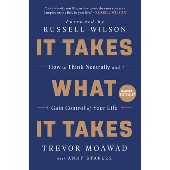 Pre-Owned It Takes What It Takes: How to Think Neutrally and Gain Control of Your Life (Paperback) 0062947133 9780062947130